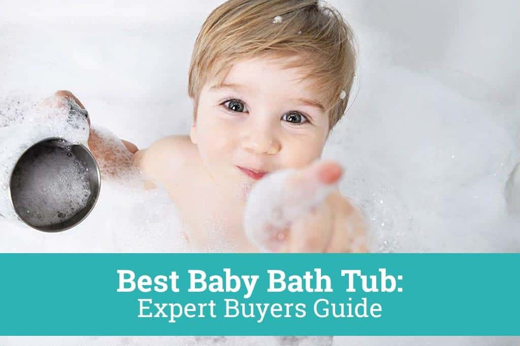 Best Baby Bath Tub: Expert Buyers Guide