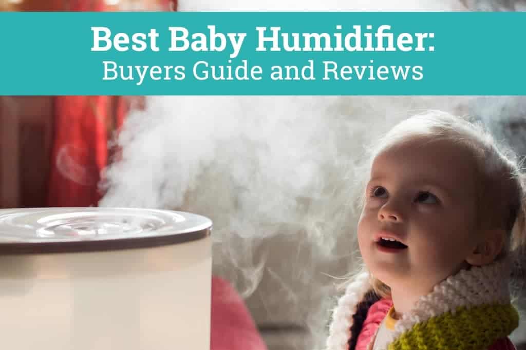 Best Baby Humidifier: Buyers Guide and Reviews